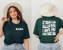 Load image into Gallery viewer, If Your Kid Bullies Mine Shirt
